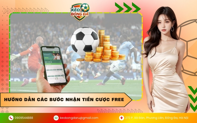 Hướng dẫn các bước nhận tiền cược free