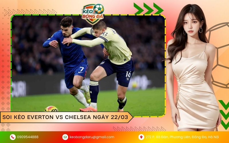 Soi kèo Everton vs Chelsea ngày 22/03